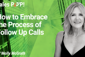 How to Embrace the Process of Follow Up Calls (video)