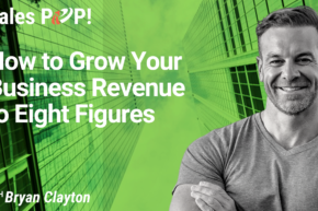 How to Grow Your Business Revenue to Eight Figures (video)