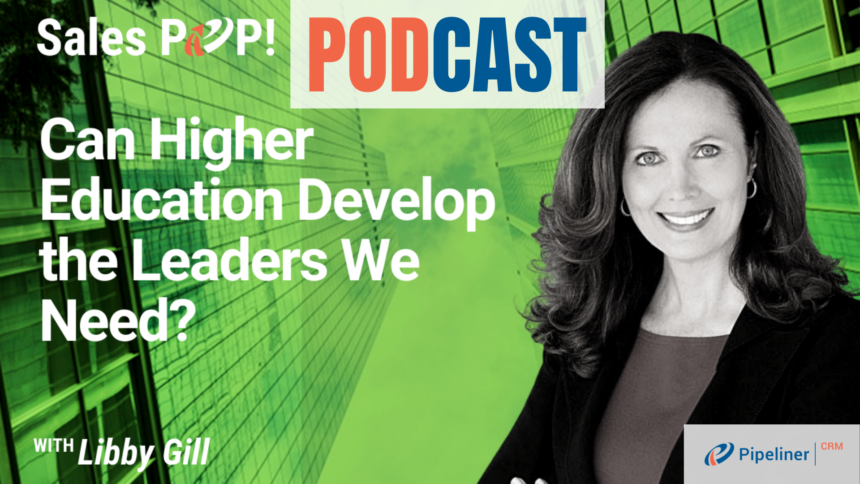 🎧  Can Higher Education Develop the Leaders We Need?