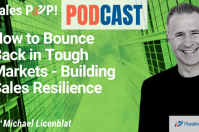 🎧   How to Bounce  Back in Tough Markets – Building Sales Resilience