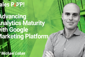 Advancing Analytics Maturity with Google Marketing Platform (video)