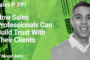 How Sales Professionals Can Build Trust With Their Clients (video)