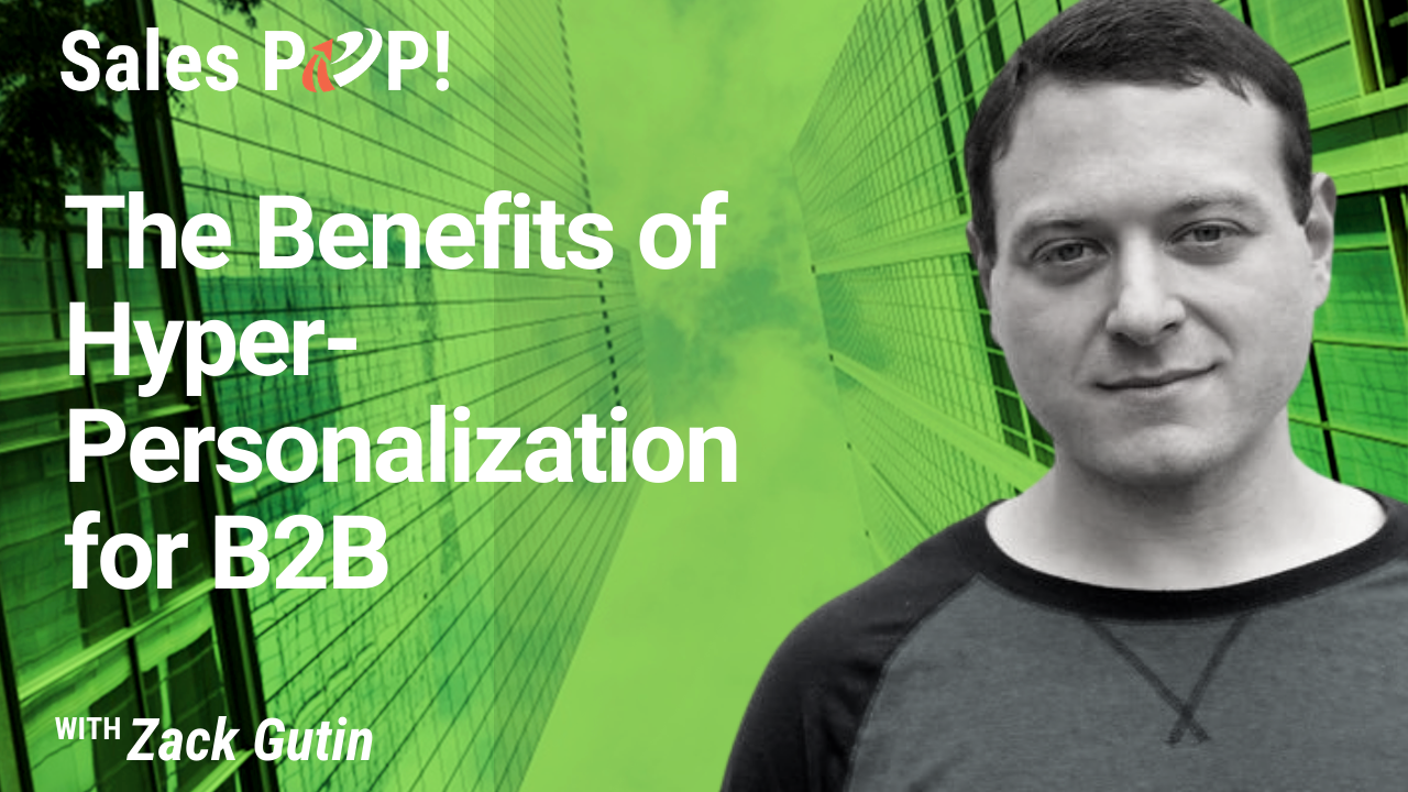 The Benefits Of Hyper-Personalization For B2B (video) By Zack Gutin ...