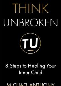 Think Unbroken: 8 Steps to Healing Your Inner Child Cover