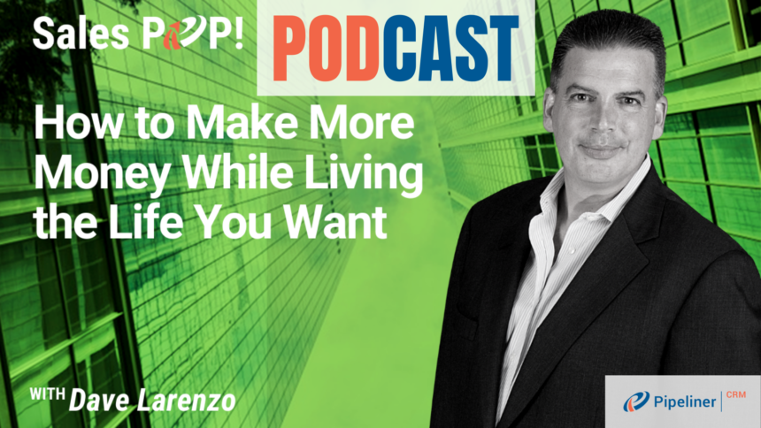 🎧  How to Make More Money While Living the Life You Want