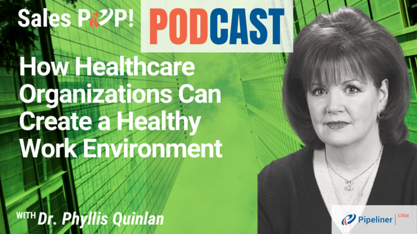 🎧  How Healthcare Organizations Can Create a Healthy Work Environment