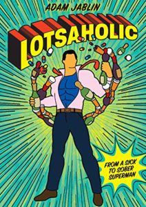 Lotsaholic: From a Sick to Sober Superman Cover