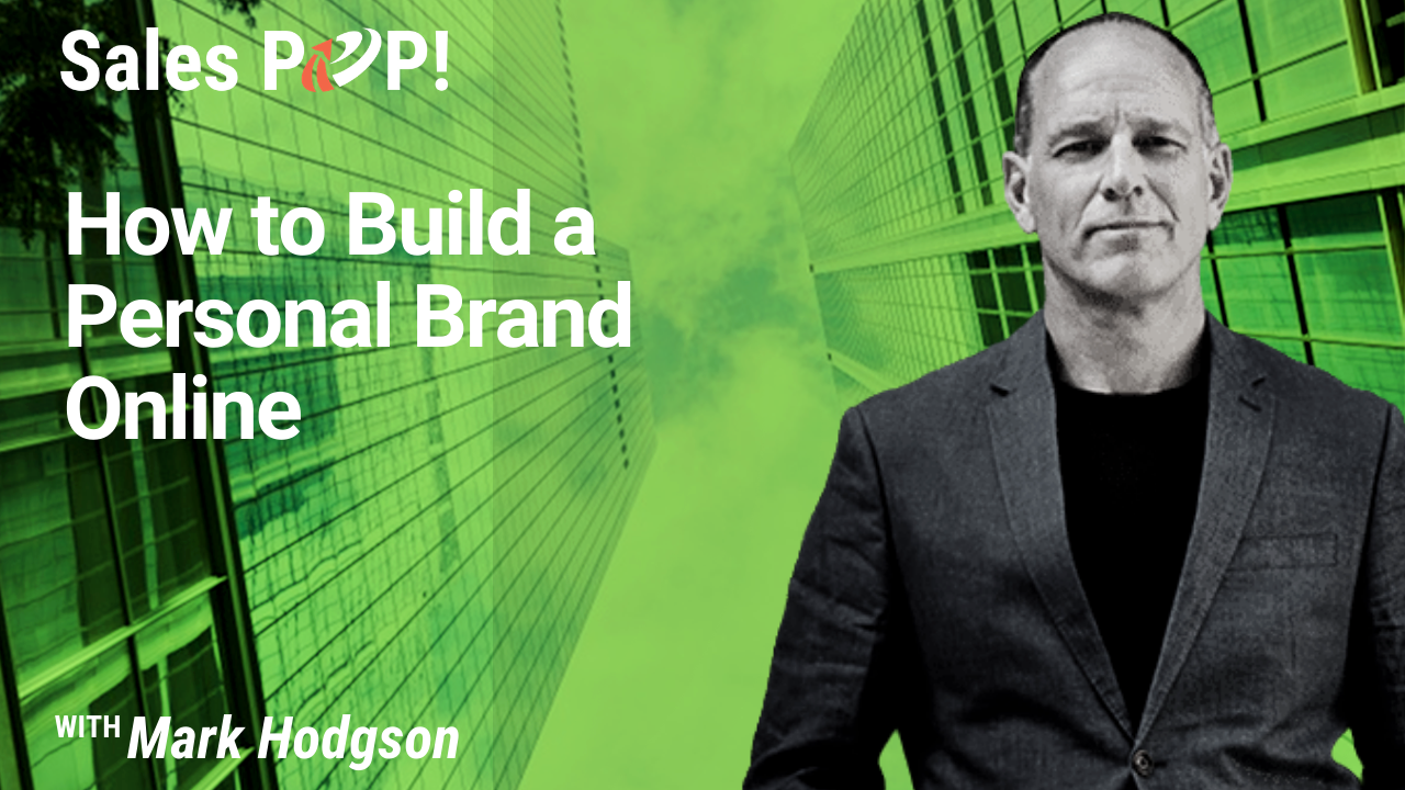 How to Build a Personal Brand Online (video) by Mark Hodgson - SalesPOP!