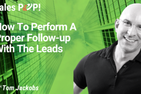 How To Perform A Proper Follow-up With The Leads (video)
