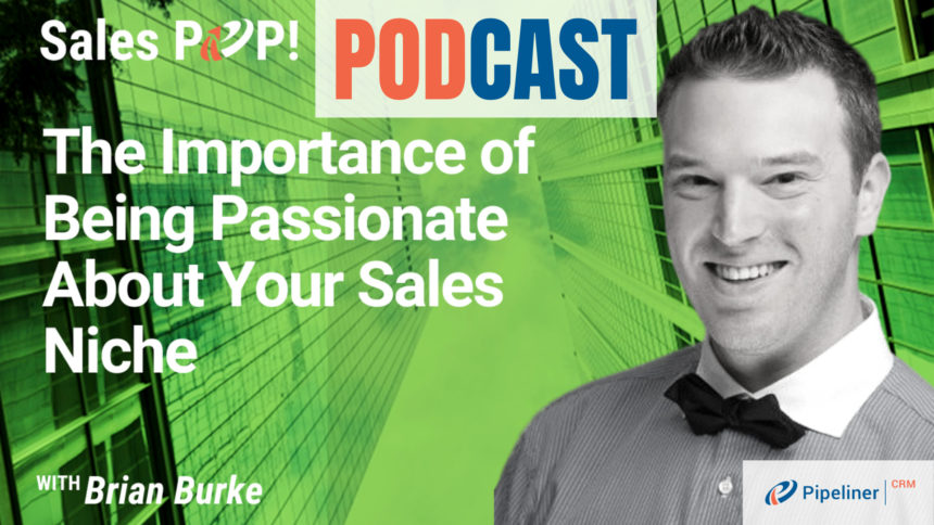 🎧  The Importance of Being Passionate About Your Sales Niche