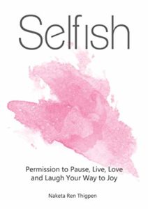 Selfish: Permission to Pause, Live, Love and Laugh Your Way to Joy Cover