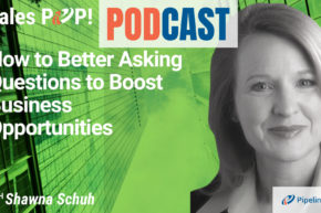 🎧 How to Better Asking Questions to Boost Business Opportunities