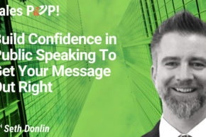 Build Confidence in Public Speaking To Get Your Message Out Right (video)