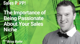 The Importance of Being Passionate About Your Sales Niche (video)