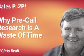 Why Pre-Call Research Is A Waste Of Time (video)