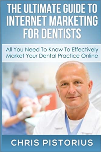 The Ultimate Guide To Internet Marketing For Dentists