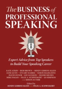 The Business of Professional Speaking: Expert Advice From Top Speakers To Build Your Speaking Career Cover