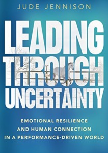 Leading Through Uncertainty: Emotional resilience and human connection in a performance-driven world Cover