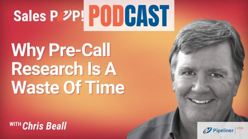 🎧  Why Pre-Call Research Is A Waste Of Time