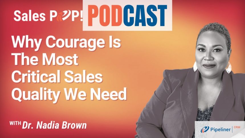 🎧  Why Courage Is The Most Critical Sales Quality We Need