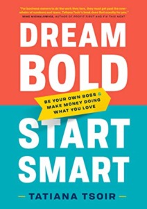 Dream Bold, Start Smart: Be Your Own Boss and Make Money Doing What You Love Cover
