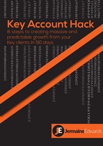 Key Account Hack: 8 steps to creating massive and predictable growth from your Key Clients in 90 days Cover
