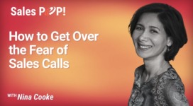 How to Get Over the Fear of Sales Calls (video)