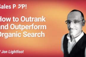 How to Outrank and Outperform Organic Search (video)