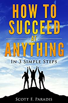 How to Succeed at Anything: In 3 Simple Steps Cover