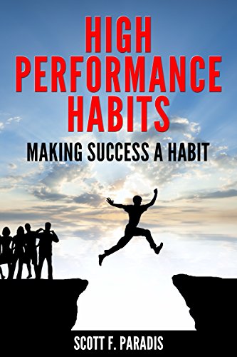 High Performance Habits: Making Success a Habit