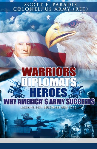 Warriors Diplomats Heroes, Why America’s Army Succeeds: Lessons for Business and Life Cover