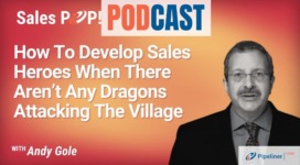 🎧  How To Develop Sales Heroes When There Aren’t Any Dragons Attacking The Village