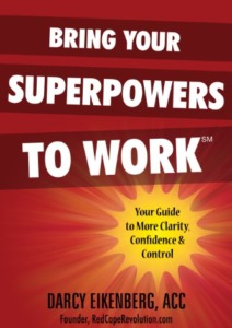 Bring Your Superpowers to Work: Your Guide to More Clarity, Confidence & Control Cover