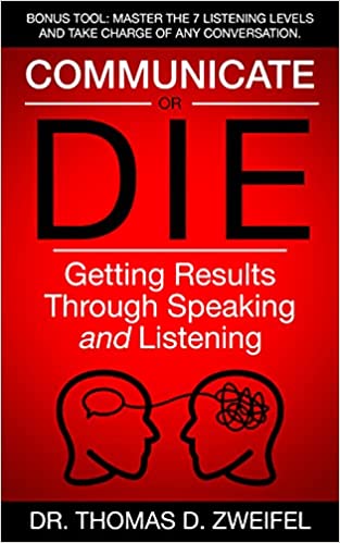 Communicate or Die: Getting Results Through Speaking and Listening (21st Century Leader Series Book 3) Cover
