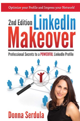 LinkedIn Makeover (2nd Edition): Professional Secrets to a POWERFUL LinkedIn Profile Cover