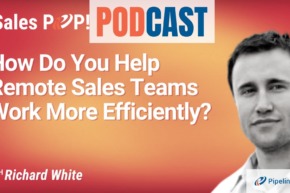 🎧  How Do You Help Remote Sales Teams Work More Efficiently