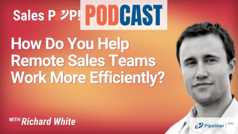 🎧  How Do You Help Remote Sales Teams Work More Efficiently