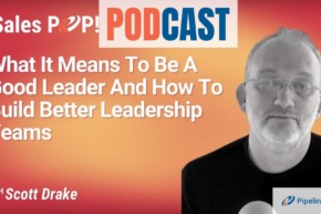 🎧  What It Means To Be A Good Leader And How To Build Better Leadership Teams