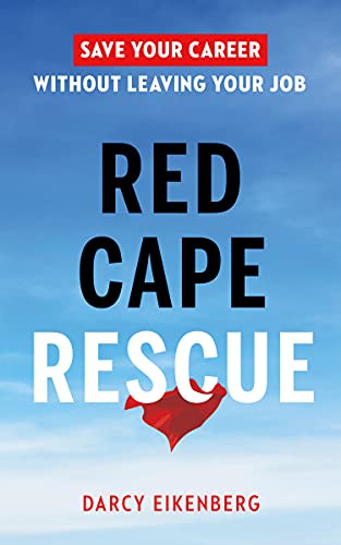 Red Cape Rescue: Save Your Career Without Leaving Your Job Cover