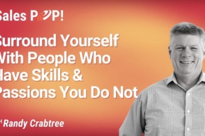 Surround Yourself With People Who Have Skills & Passions You Do Not (video)