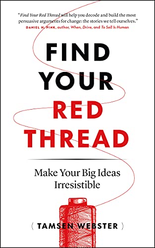 Find Your Red Thread: Make Your Big Ideas Irresistible Cover