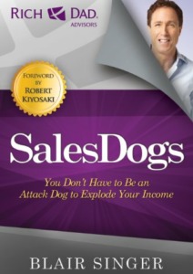 Sales Dogs: You Don’t Have to be an Attack Dog to Explode Your Income Cover