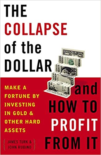 The Collapse of the Dollar and How to Profit from It Cover