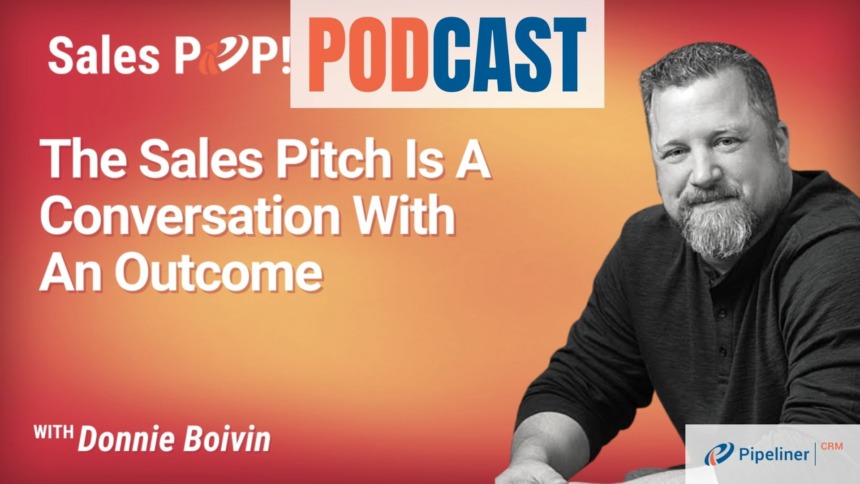 🎧 The Sales Pitch Is A Conversation With An Outcome