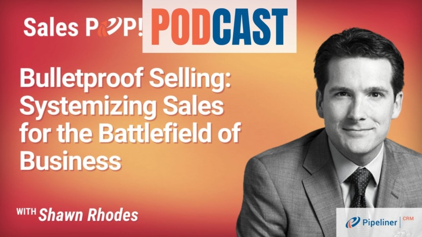 🎧  Bulletproof Selling: Systemizing Sales for the Battlefield of Business