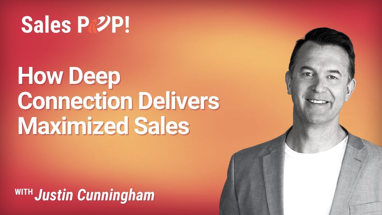 How Deep Connection Delivers Maximized Sales (video) by Justin