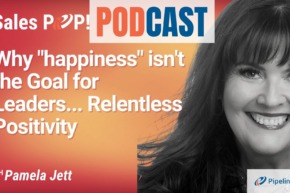 🎧  Why “Happiness” isn’t the Goal for Leaders… Relentless Positivity is