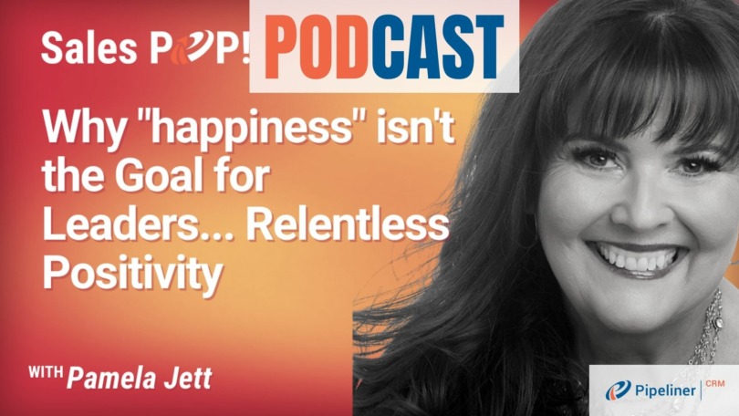 🎧  Why “Happiness” isn’t the Goal for Leaders… Relentless Positivity is