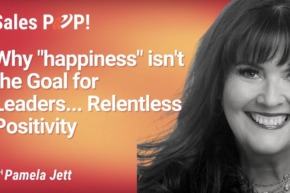 Why “Happiness” isn’t the Goal for Leaders… Relentless Positivity is (video)