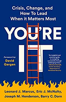 You’re It: Crisis, Change, and How to Lead When It Matters Most